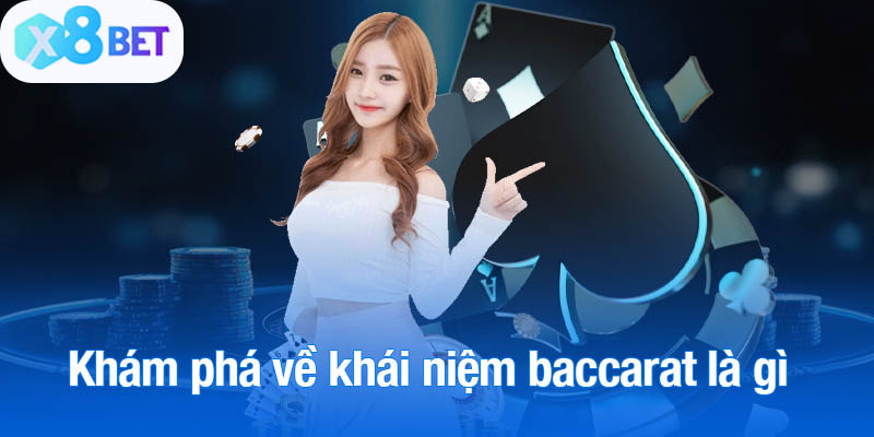 Khám phá về khái niệm baccarat là gì