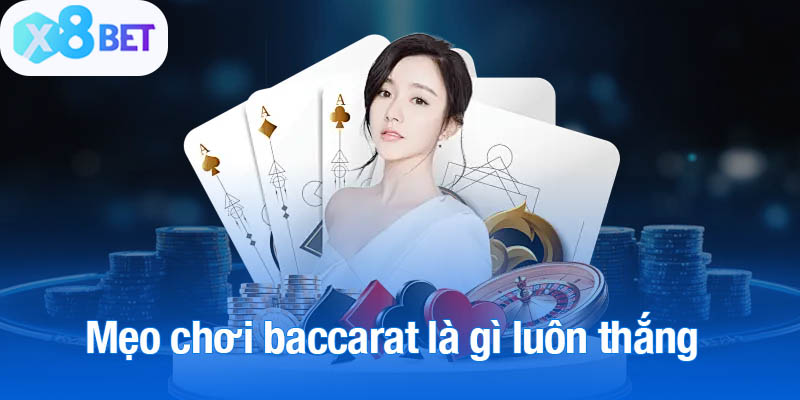 Bỏ túi mẹo chơi baccarat là gì luôn thắng