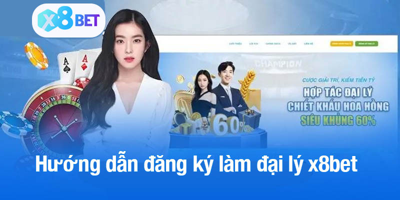 Hướng dẫn từng bước đăng ký làm đại lý x8bet