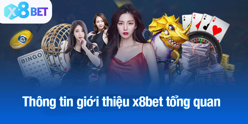 Thông tin giới thiệu x8bet tổng quan