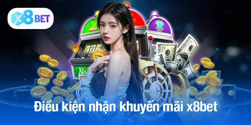 Điều kiện nhận khuyến mãi x8bet