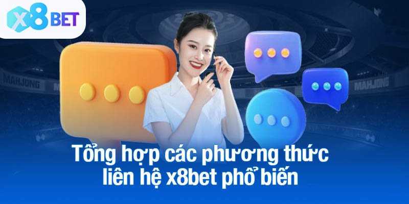 Tổng hợp các phương thức liên hệ x8bet phổ biến
