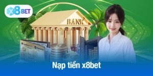 Nạp tiền x8bet