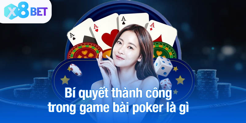 Bí quyết thành công trong game bài poker là gì