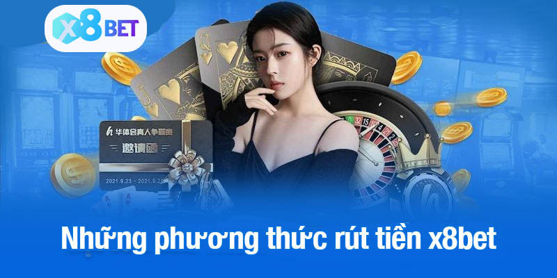 Những phương thức rút tiền x8bet hiệu quả