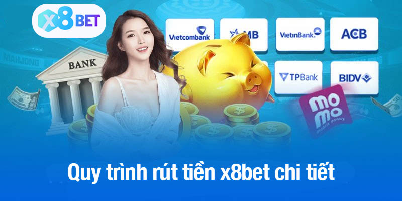 Quy trình rút tiền x8bet chi tiết cho cược thủ