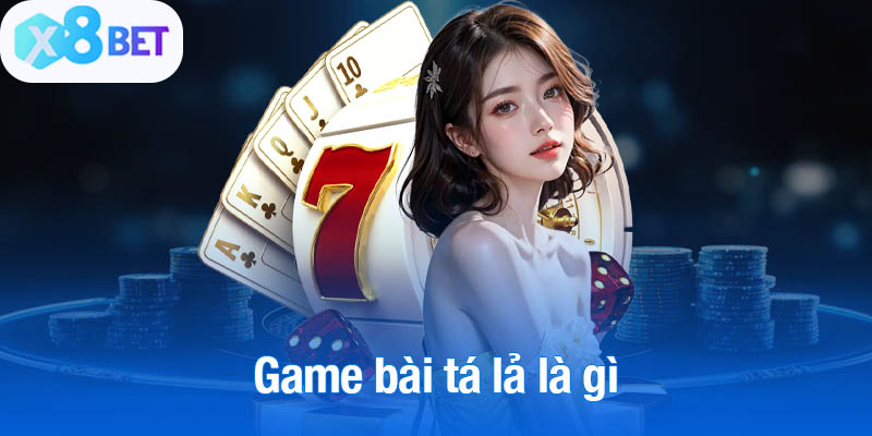 Game bài tá lả là gì