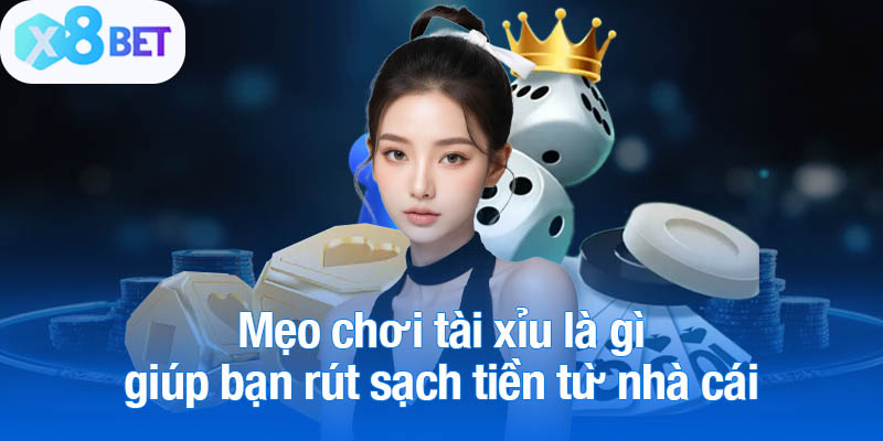 Mẹo chơi tài xỉu là gì giúp bạn rút sạch tiền từ nhà cái
